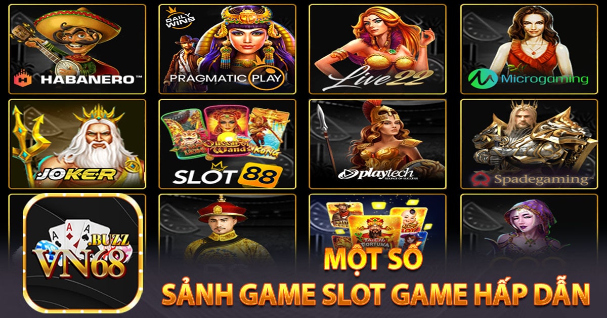 Một số sảnh game slot game hấp dẫn