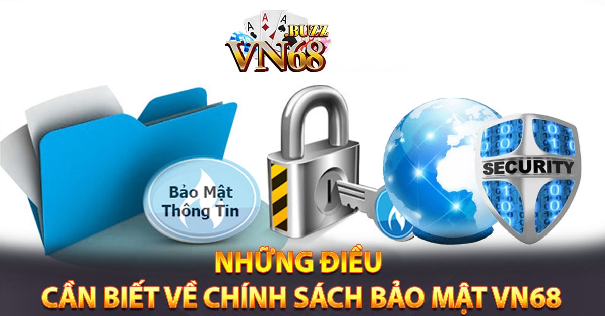 Những điều cần biết về chính sách bảo mật Vn68