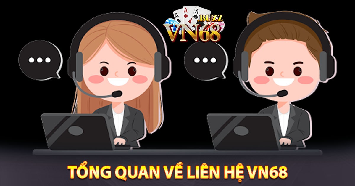 Tổng quan về liên hệ Vn68