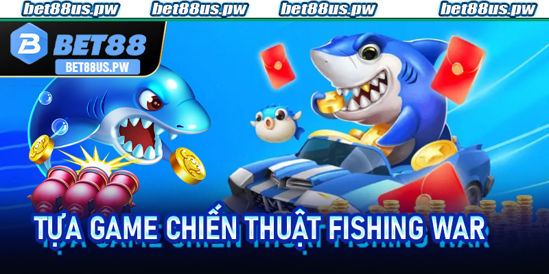 Tựa game chiến thuật Fishing War