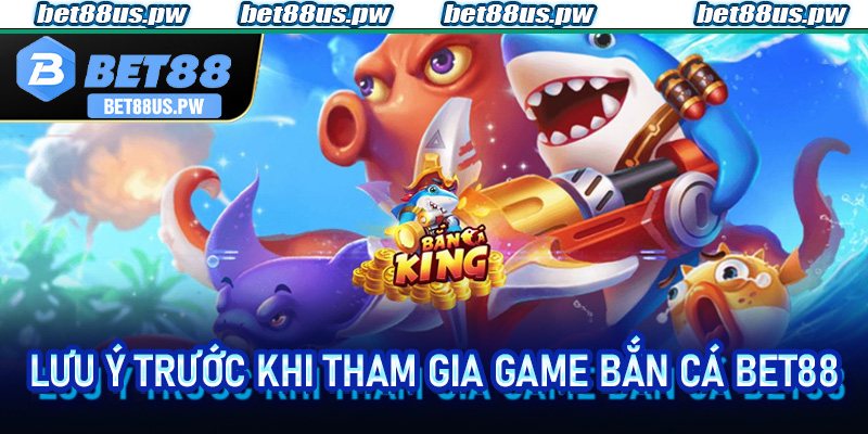 Lưu ý trước khi tham gia game bắn cá Bet88 thì hãy tham gia khuyến mãi hấp dẫn
